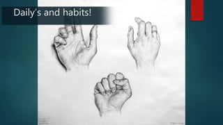 Daily’s and habits!
 