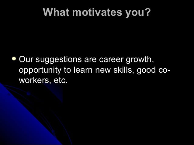 What motivates you to do a good job?