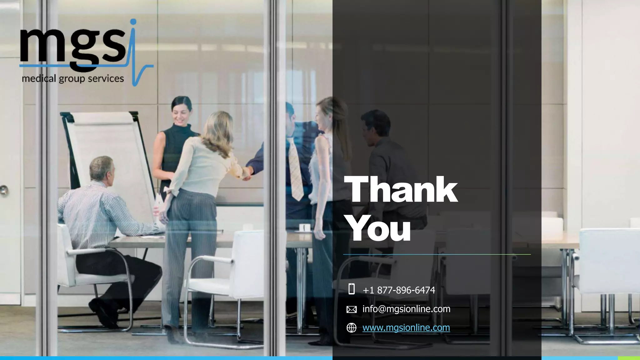 Thank
You
+1 877-896-6474
info@mgsionline.com
www.mgsionline.com
 