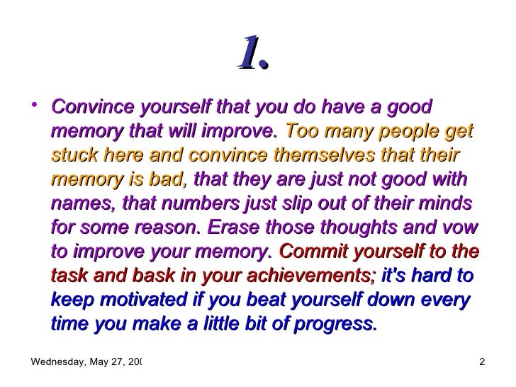 the proven ways and techniques to improve memory and recall Giving oneself plenty of time to study is one important method of improving memory retention another way to improve memory in a particular memory techniques. the proven ways and techniques to improve memory and recall Giving oneself plenty of time to study is one important method of improving memory retention another way to improve memory in a particular memory techniques.