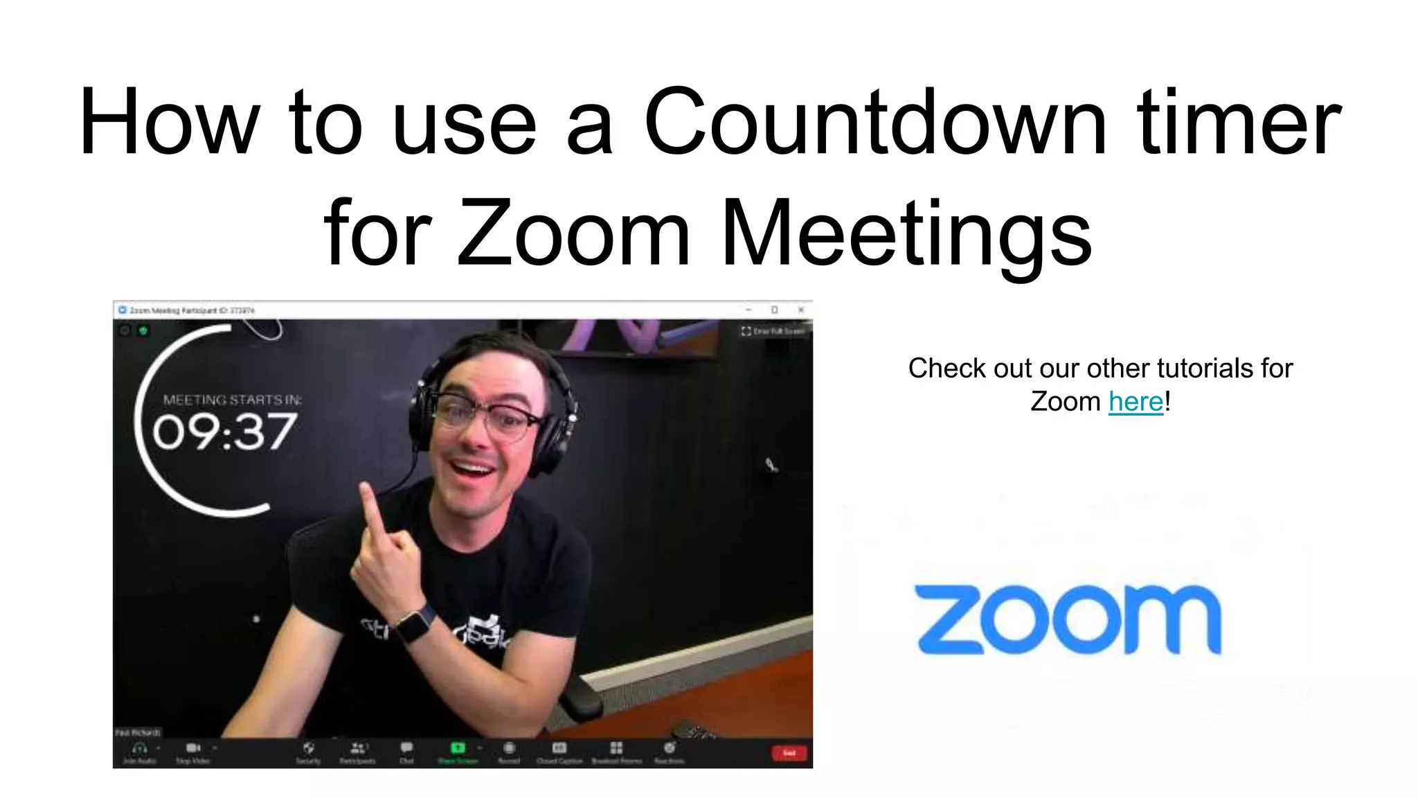 How to use a Countdown timer
for Zoom Meetings
Check out our other tutorials for
Zoom here!
 