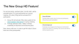 The New Group HD Feature!
For the time being, standard video, not HD video, will be
activated when 3 or more participants ...