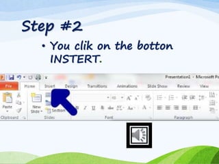 Step #2
• You clik on the botton
INSTERT.
 