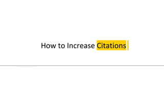 How to Increase Citations
 