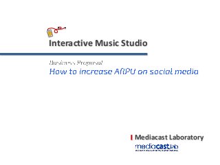 Interactive Music Studio
Mediacast Laboratory
 