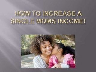 How To Increase A Single Moms Income