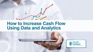 How to Increase Cash Flow
Using Data and Analytics
 