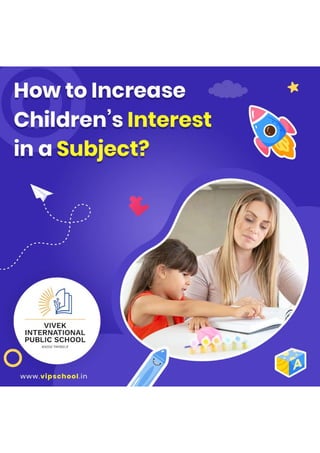 How to increase children interest in a subject | Best CBSE school in Nalagarh