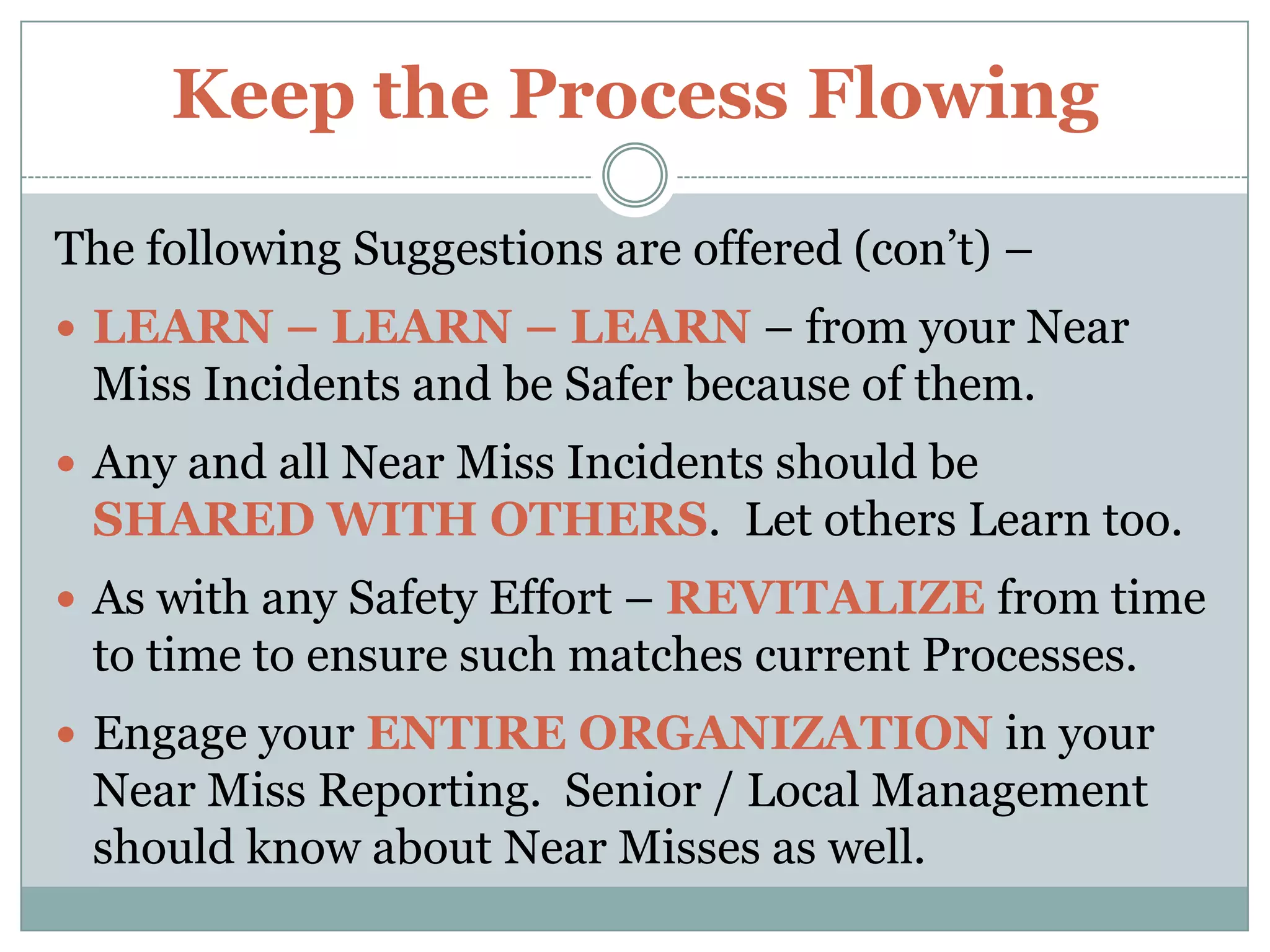 Actions taken in Response to Near Misses – will often dictate the type of Accidents Your Organization IncursKEEP THE PROCESS FLOWING