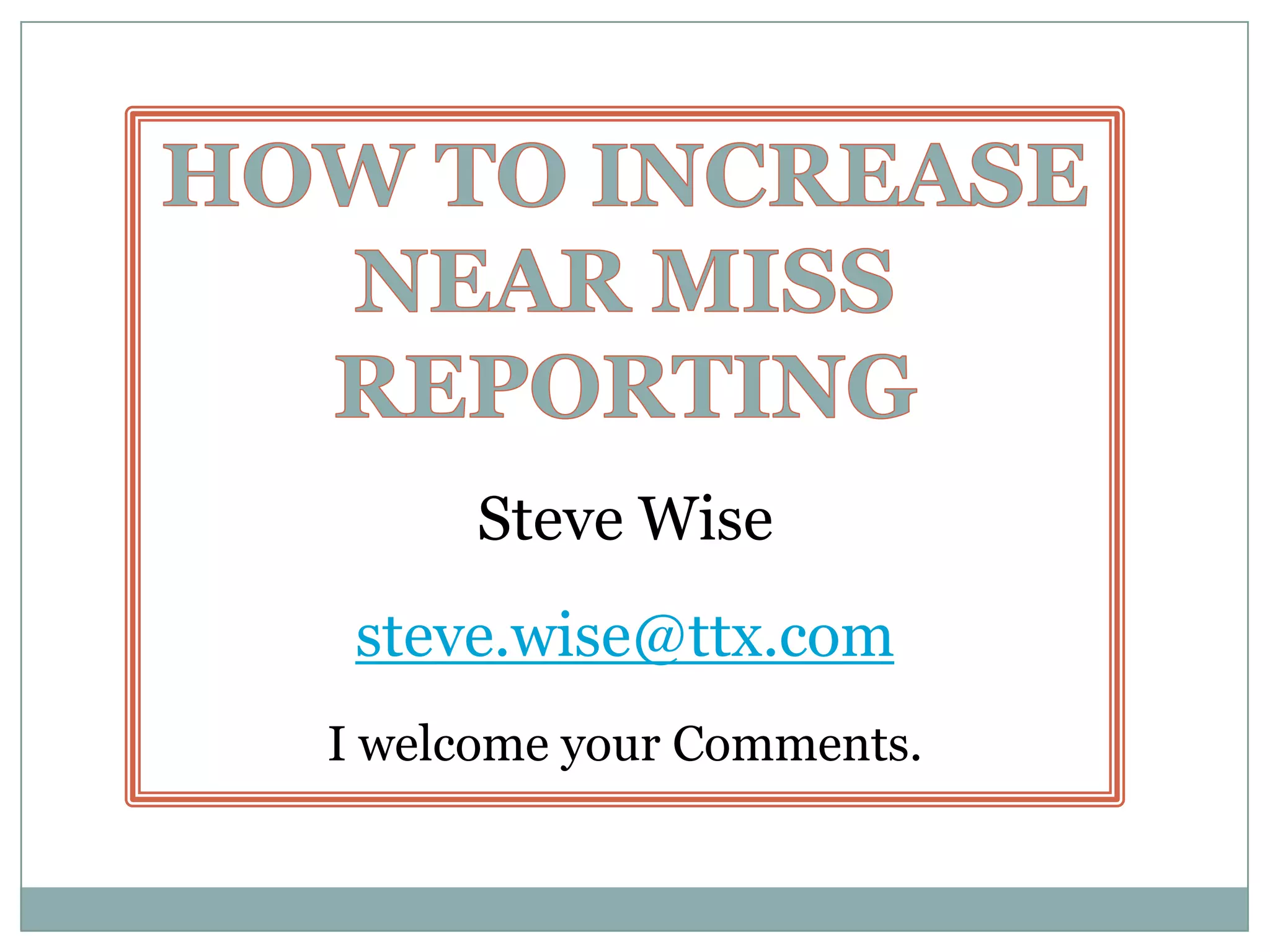 How to Increase Near Miss ReportingAs Safety Leaders – we must work with our People to see events, conditions, etc. – BEFORE they turn into Accidents & Injuries. This Safety Training Presentation – was offered to give You Ideas on How to Increase Near Miss Reporting.