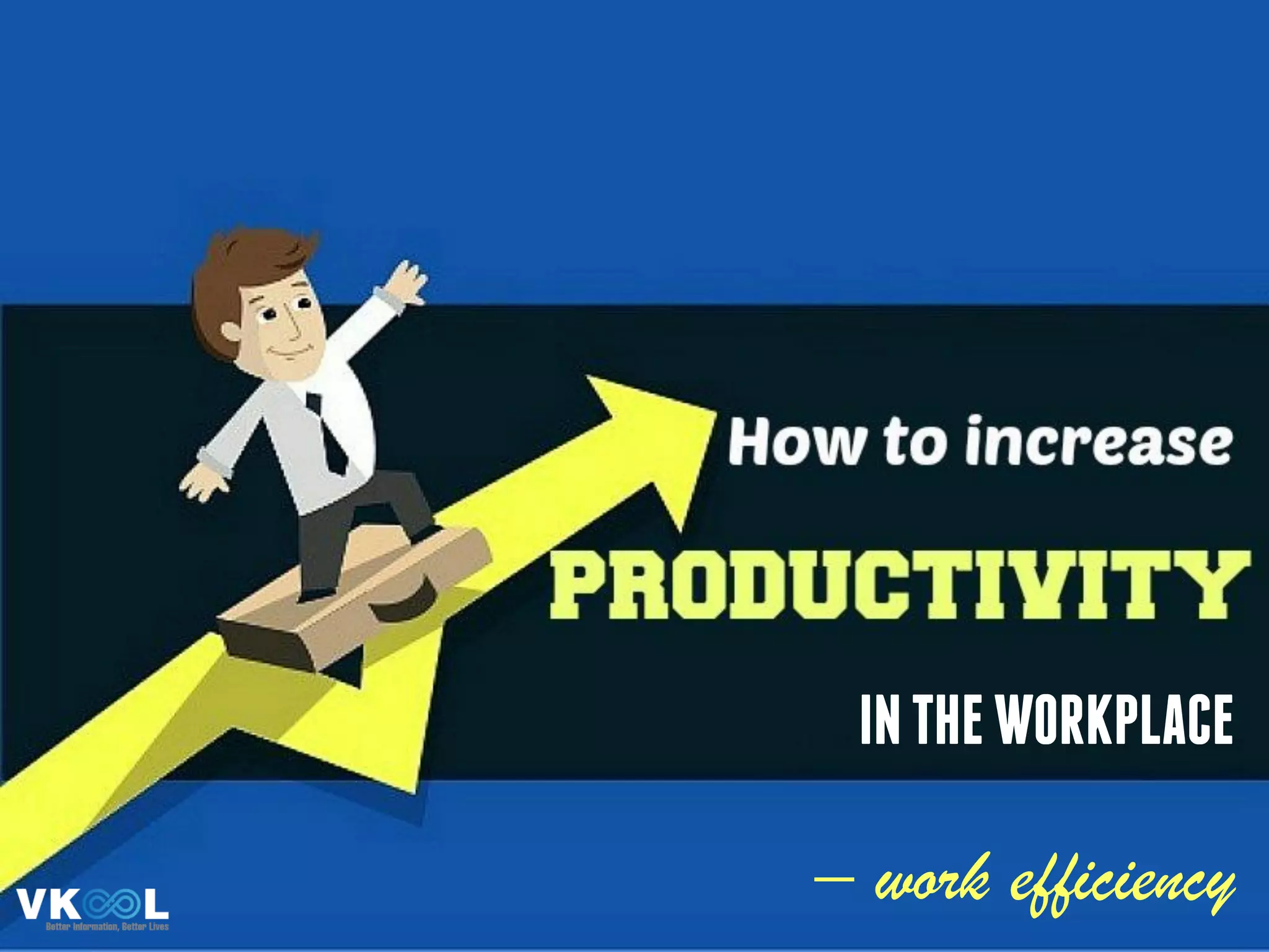 INTHEWORKPLACE
– work efficiency