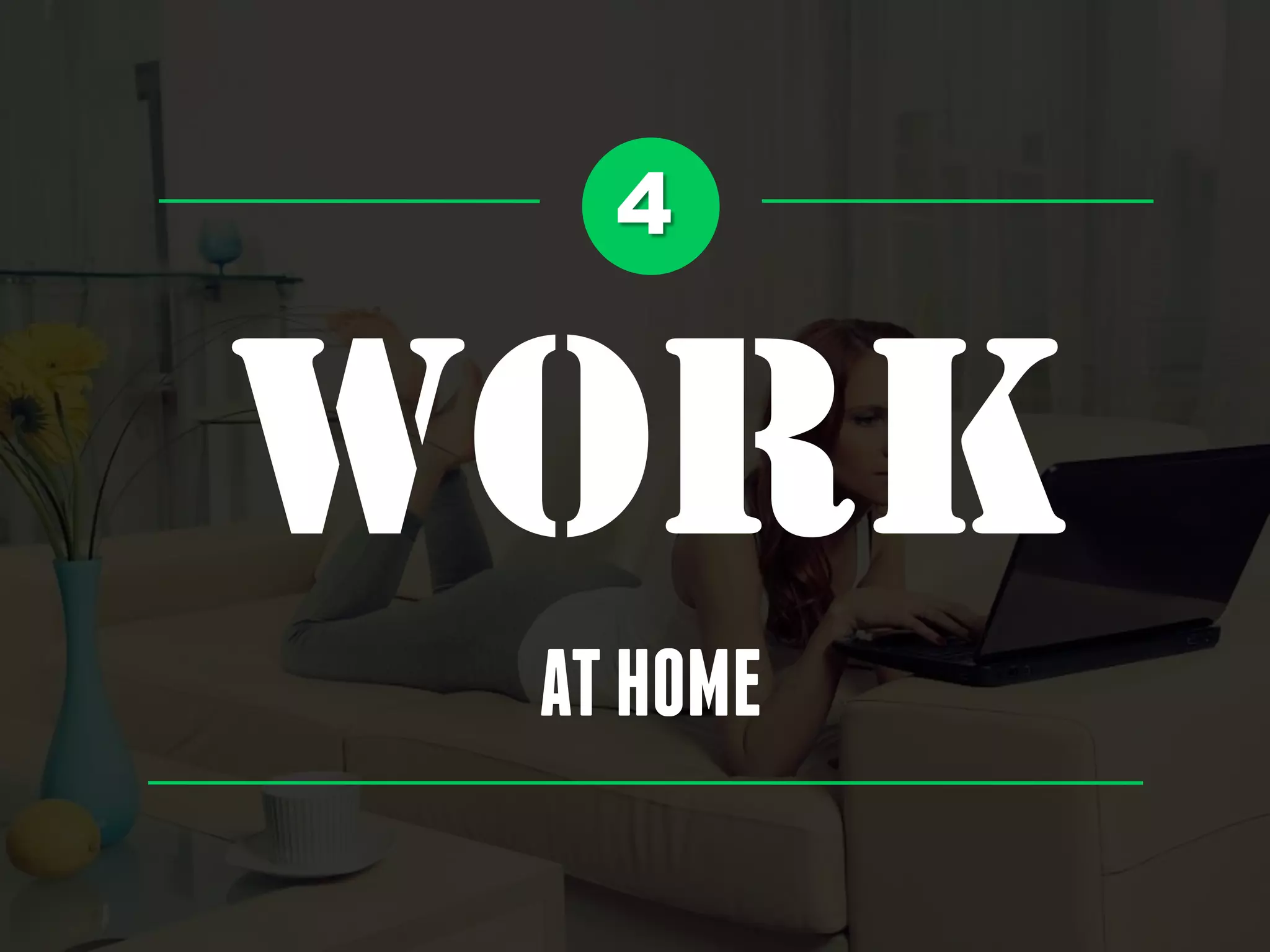 4
WORK
ATHOME