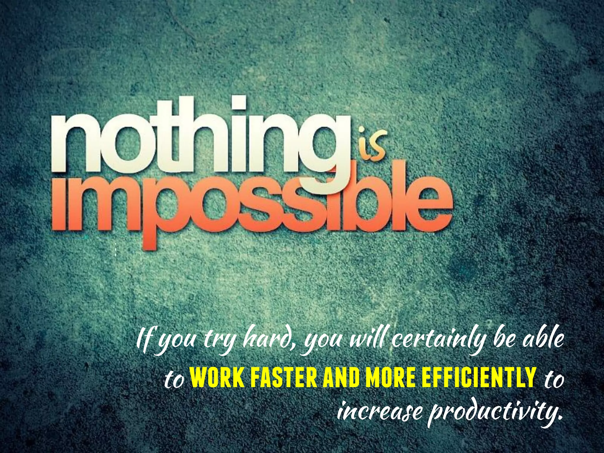 workfasterandmoreefficiently