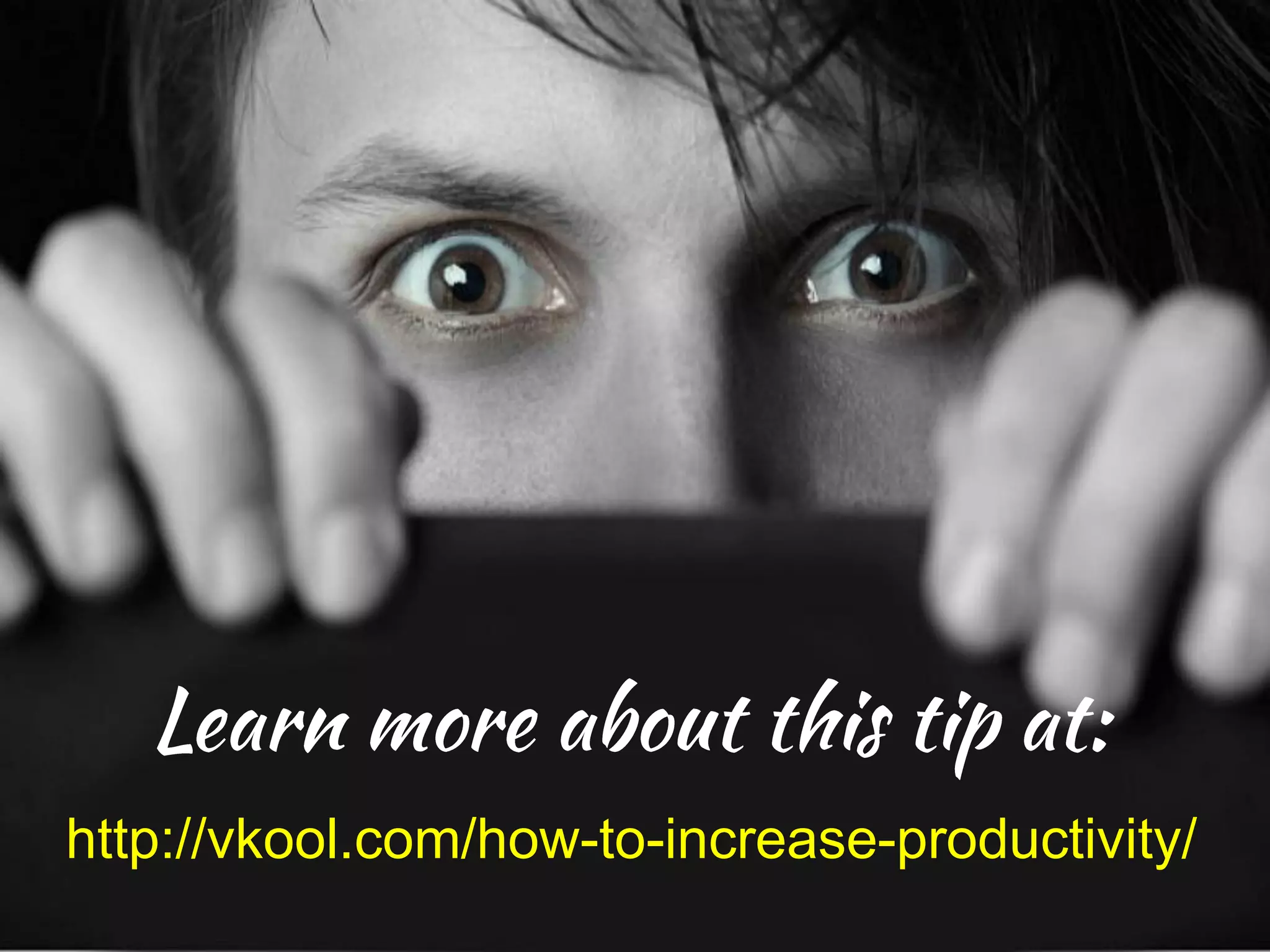 http://vkool.com/how-to-increase-productivity/