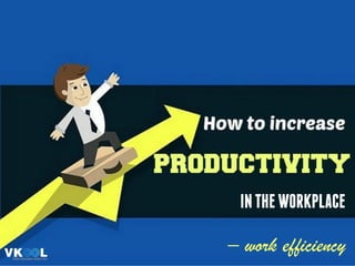 INTHEWORKPLACE
– work efficiency
 