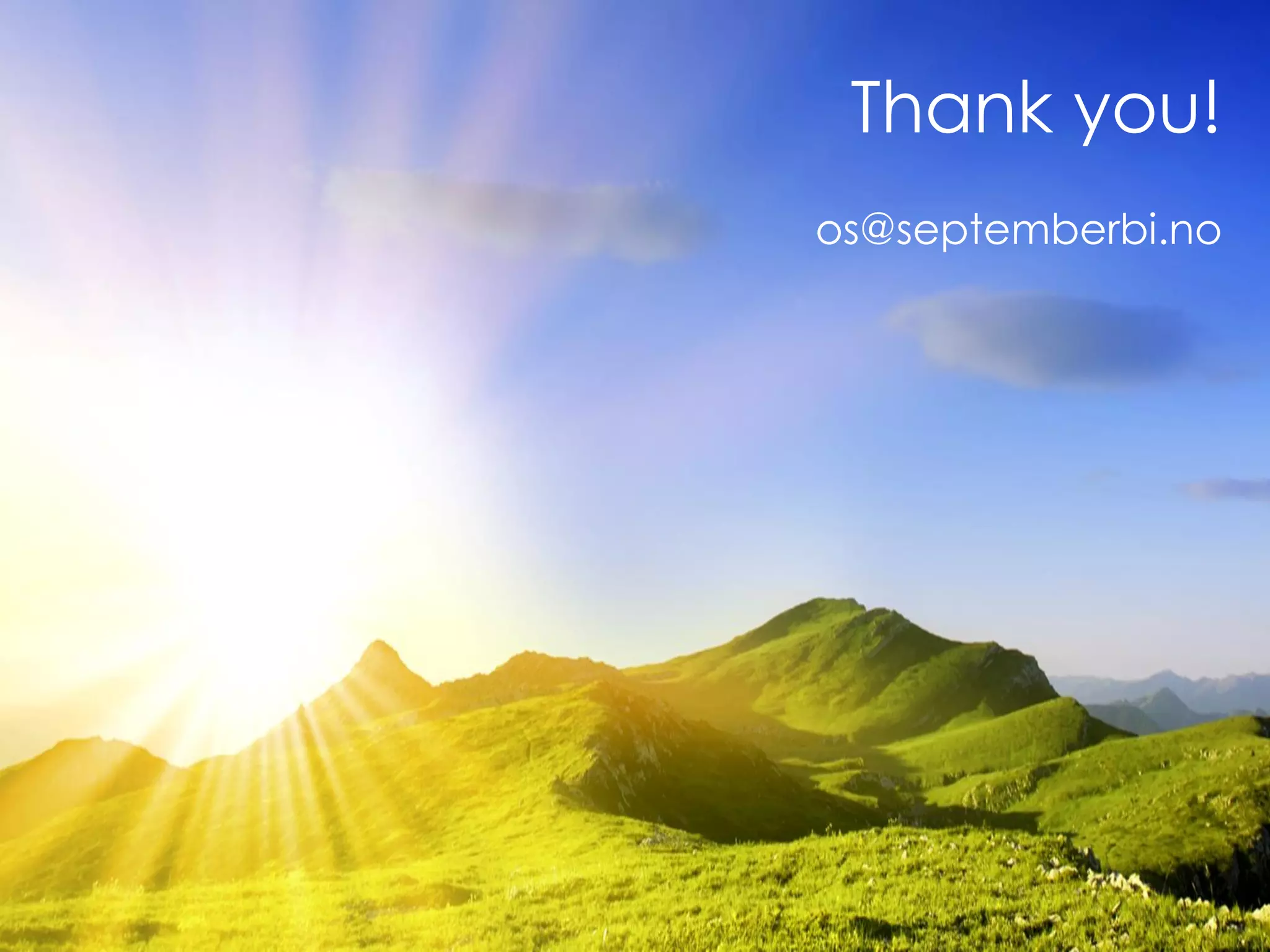 Thank you! 
os@septemberbi.no 