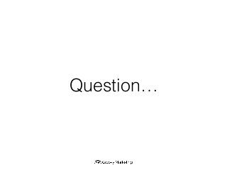 Question…
 