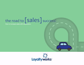 the road to [sales]success!
How to increase sales with distributors.
 
