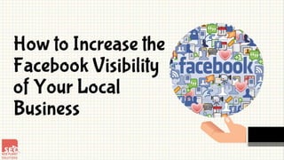 How to increase the facebook visibility of your local business