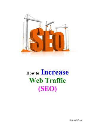 How to Increase
Web Traffic
(SEO)
AbundioTeca
 