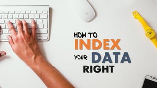 INDEX
How to
Your
DATA
RIGHT
 