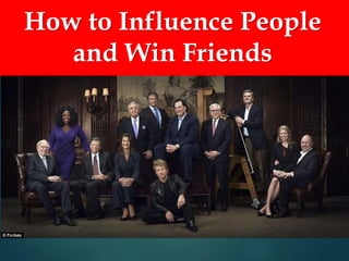 How to Influence People
and Win Friends
 