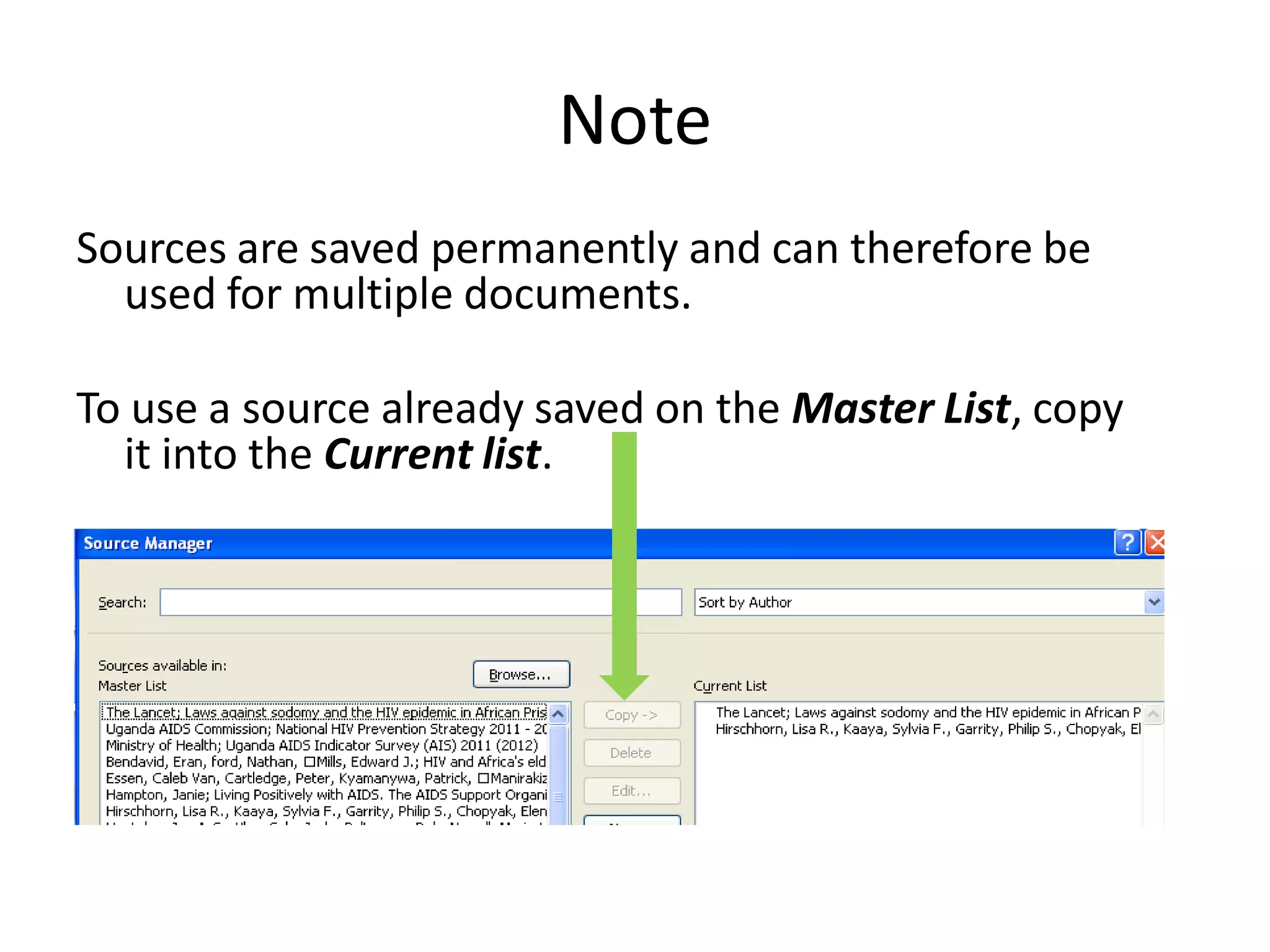Note
Sources are saved permanently and can therefore be
  used for multiple documents.

To use a source already saved on the Master List, copy
  it into the Current list.
 