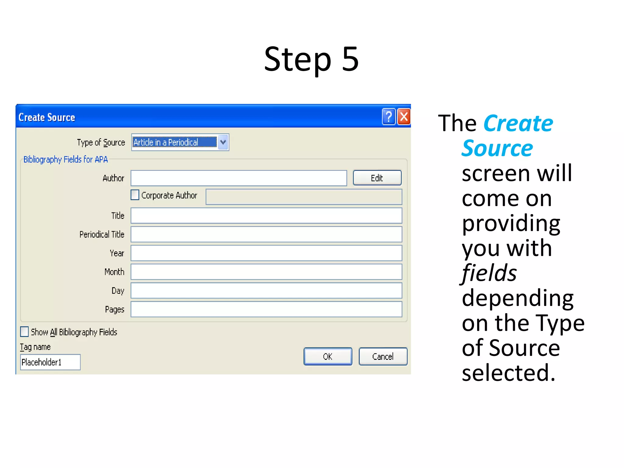 Step 5
         The Create
           Source
           screen will
           come on
           providing
           you with
           fields
           depending
           on the Type
           of Source
           selected.
 
