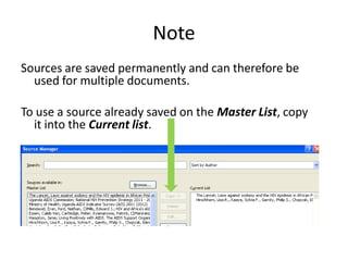 Note
Sources are saved permanently and can therefore be
  used for multiple documents.

To use a source already saved on the Master List, copy
  it into the Current list.
 