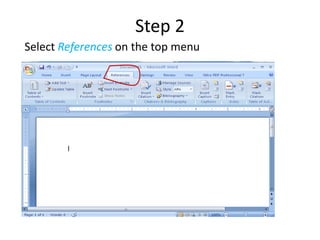 Step 2
Select References on the top menu
 