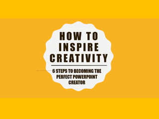 How to inspire creativity