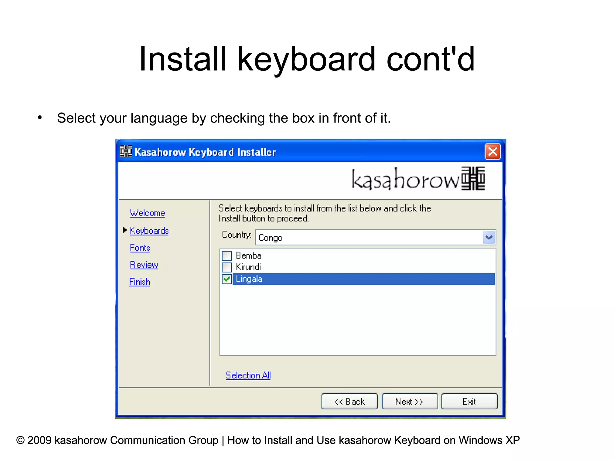 Install keyboard cont'd
   ●
       Select your language by checking the box in front of it.




© 2009 kasahorow Communication Group | How to Install and Use kasahorow Keyboard on Windows XP
 