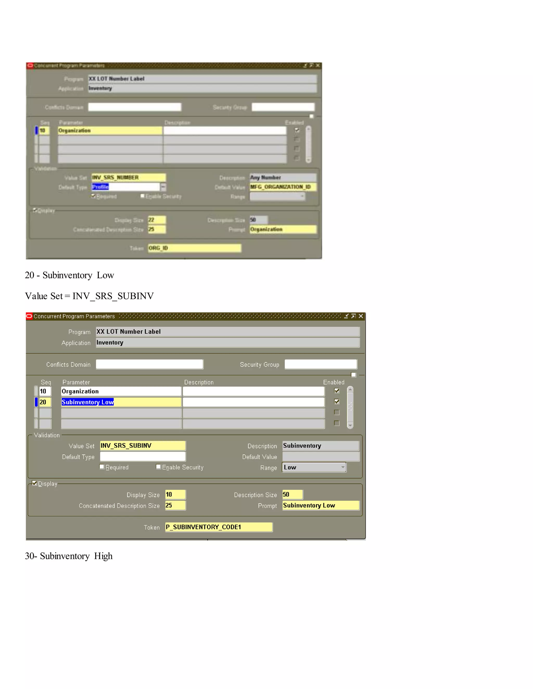 20 - Subinventory Low Value Set = INV_SRS_SUBINV 30- Subinventory High 