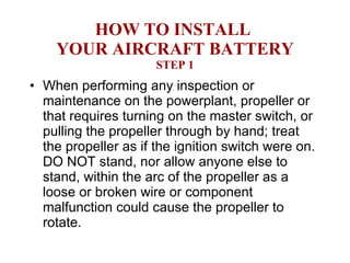 HOW TO INSTALL  YOUR AIRCRAFT BATTERY STEP 1 ,[object Object]