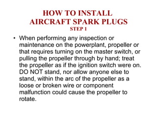 HOW TO INSTALL  AIRCRAFT SPARK PLUGS STEP 1 ,[object Object]