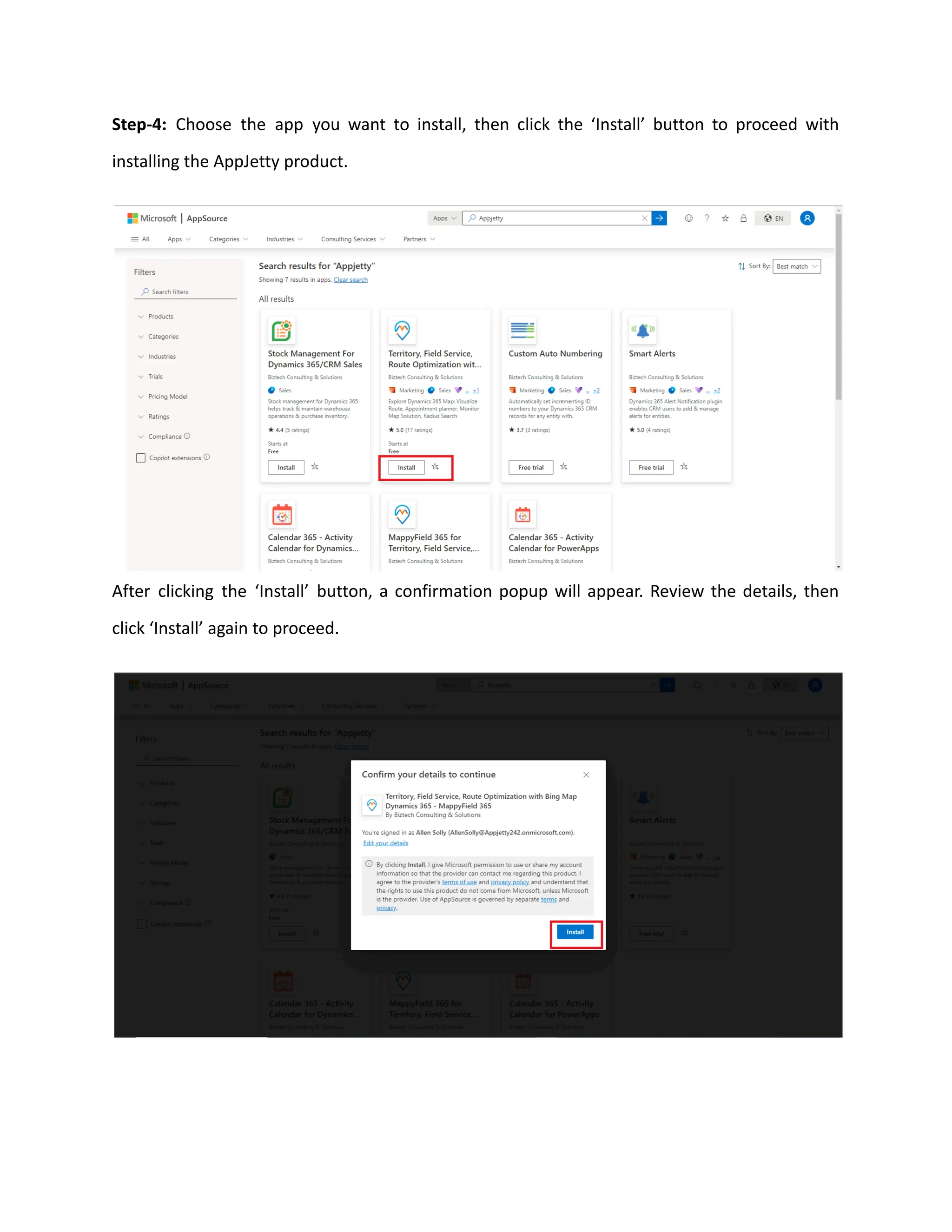 Step-4: Choose the app you want to install, then click the ‘Install’ button to proceed with
installing the AppJetty product.
After clicking the ‘Install’ button, a confirmation popup will appear. Review the details, then
click ‘Install’ again to proceed.
 