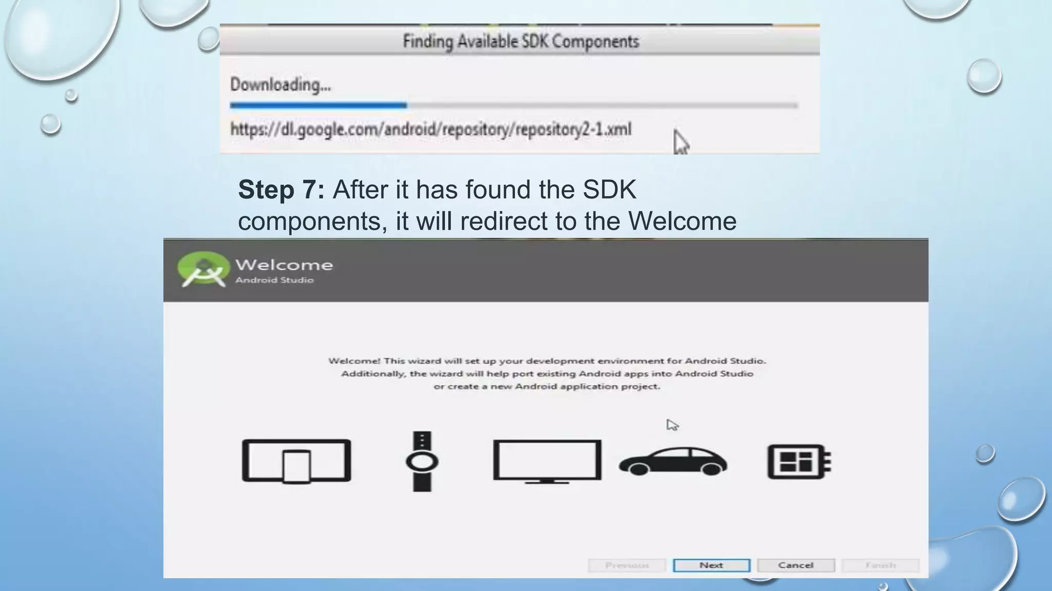 Step 7: After it has found the SDK
components, it will redirect to the Welcome
dialog box.
 