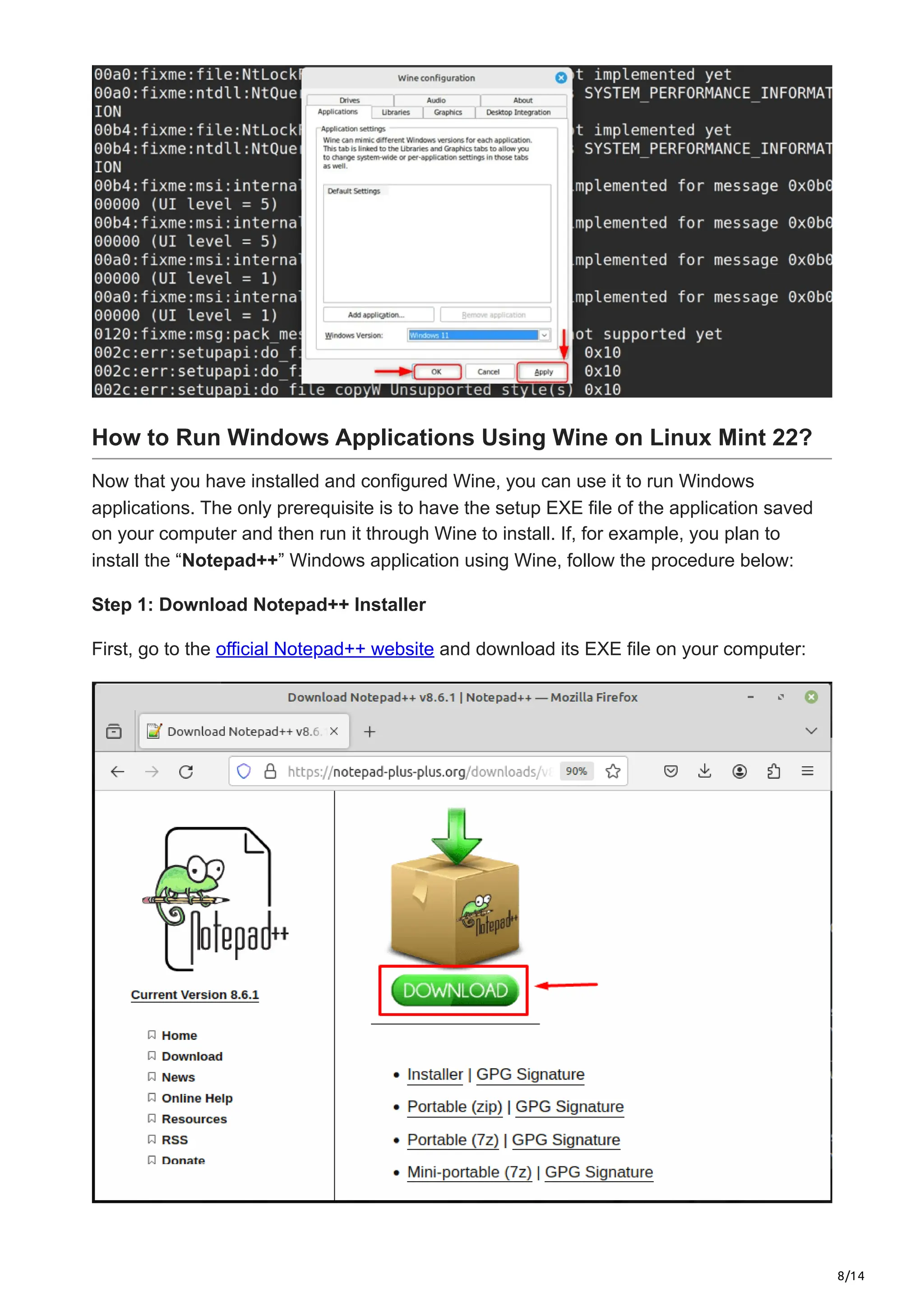 8/14
How to Run Windows Applications Using Wine on Linux Mint 22?
Now that you have installed and configured Wine, you can use it to run Windows
applications. The only prerequisite is to have the setup EXE file of the application saved
on your computer and then run it through Wine to install. If, for example, you plan to
install the “Notepad++” Windows application using Wine, follow the procedure below:
Step 1: Download Notepad++ Installer
First, go to the official Notepad++ website and download its EXE file on your computer:
 