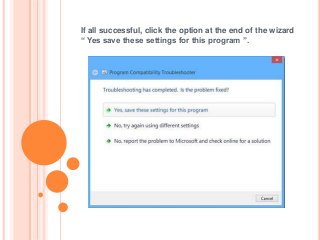 If all successful, click the option at the end of the wizard
“ Yes save these settings for this program ”.
 