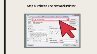 Step 4: Print to The Network Printer
 
