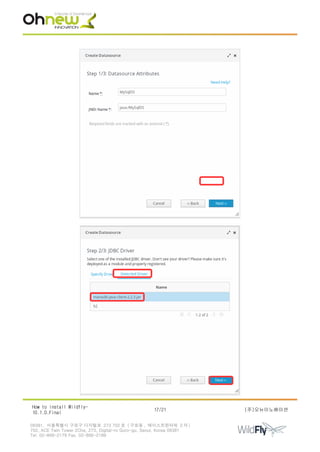 How to install Wildfly-
10.1.0.Final
17/21 (주)오뉴이노베이션
08381. 서울특별시 구로구 디지털로 273 702 호 ( 구로동 , 에이스트윈타워 2 차 )
702, ACE Twin Tower 2Cha, 273, Digital-ro Guro-gu, Seoul, Korea 08381
Tel. 02-866-2179 Fax. 02-866-2189
 