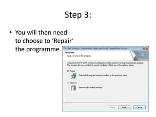 Step 3:
• You will then need
to choose to ‘Repair’
the programme.
 