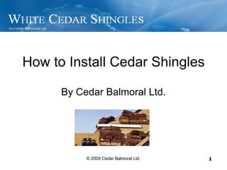 How to Install Cedar Shingles By Cedar Balmoral Ltd. 
