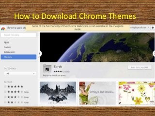 How to Download Chrome Themes
 