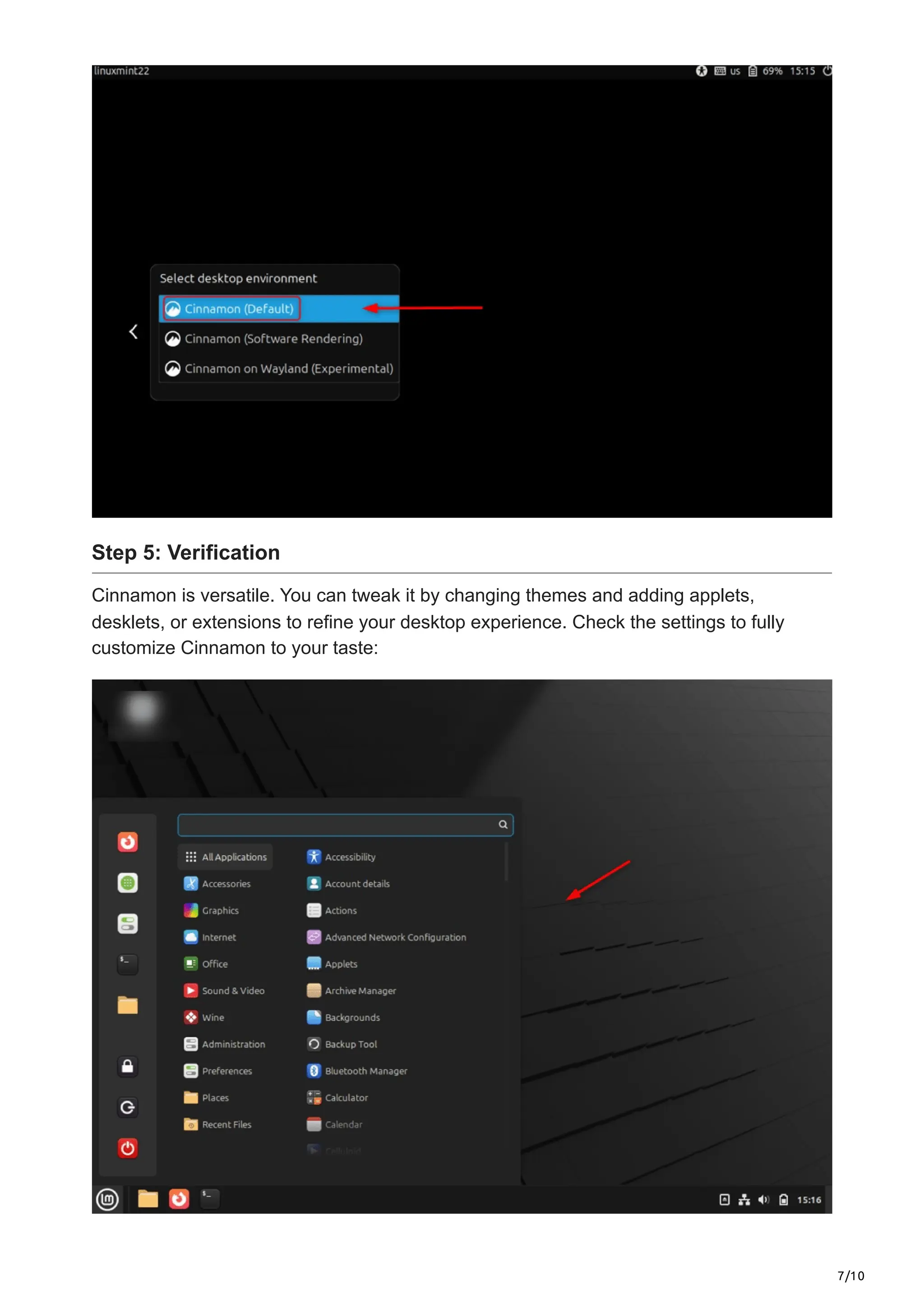 7/10
Step 5: Verification
Cinnamon is versatile. You can tweak it by changing themes and adding applets,
desklets, or extensions to refine your desktop experience. Check the settings to fully
customize Cinnamon to your taste:
 