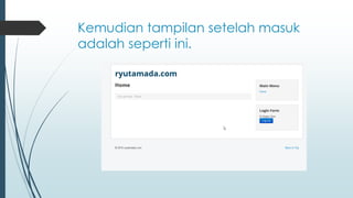 Kemudian tampilan setelah masuk
adalah seperti ini.
 