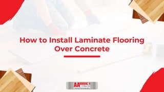 How to Install Laminate Flooring
Over Concrete
 