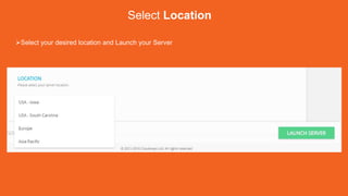 Select Location
Select your desired location and Launch your Server
 