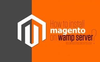 How to install 
on wamp server 
magento ? 
localhost/localcomputer 
 