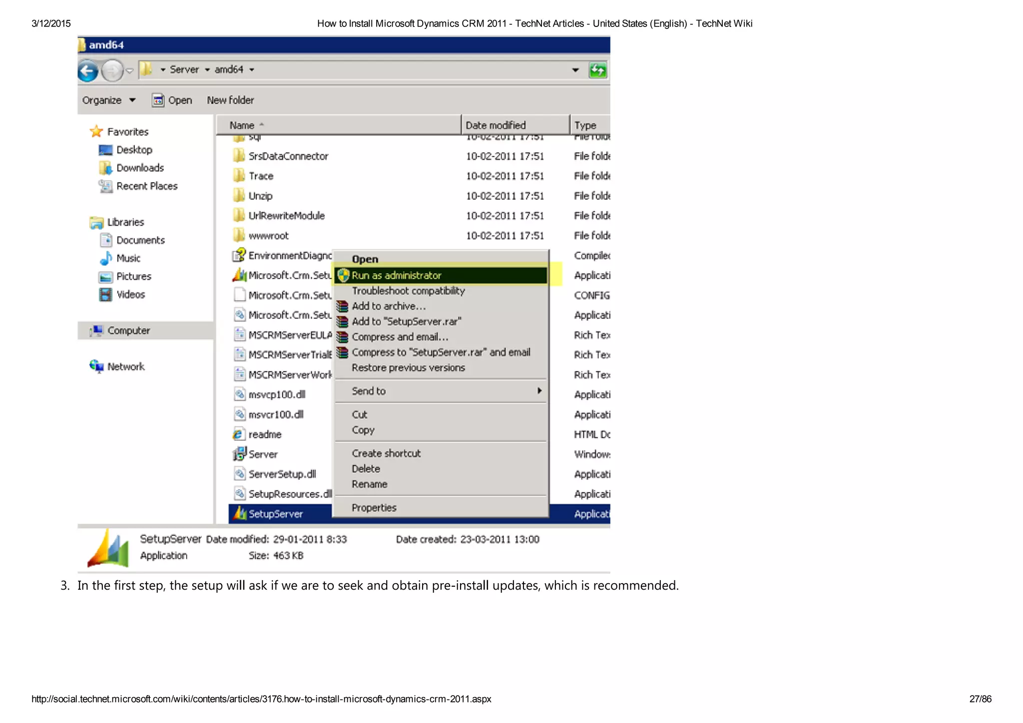 3/12/2015 How to Install Microsoft Dynamics CRM 2011 ­ TechNet Articles ­ United States (English) ­ TechNet Wiki
http://social.technet.microsoft.com/wiki/contents/articles/3176.how­to­install­microsoft­dynamics­crm­2011.aspx 27/86
3. In the first step, the setup will ask if we are to seek and obtain pre‐install updates, which is recommended. 
 
